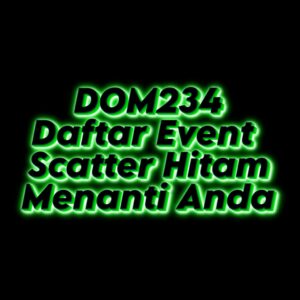 DOM234 Daftar: Event Scatter Hitam Menanti Anda