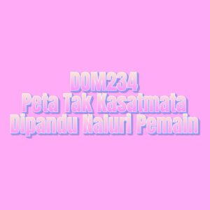 DOM234 Peta Tak Kasatmata Dipandu Naluri Pemain